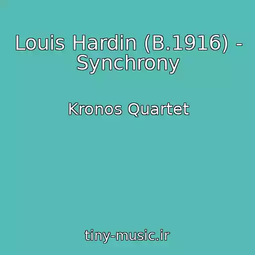 کاور آهنگ Louis Hardin (B.1916) - Synchrony از Kronos Quartet