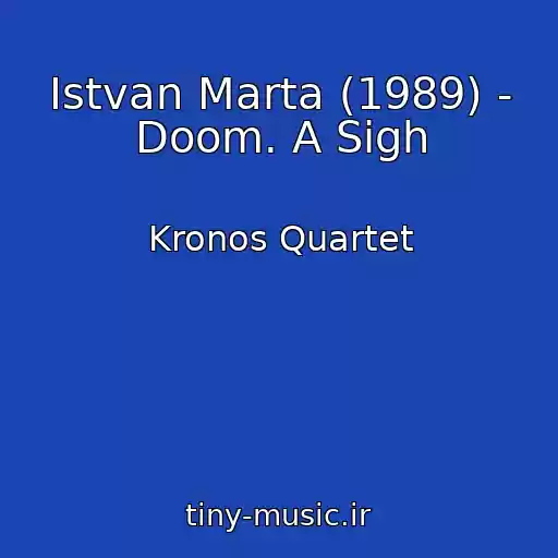 کاور آهنگ Istvan Marta (1989) - Doom. A Sigh از Kronos Quartet