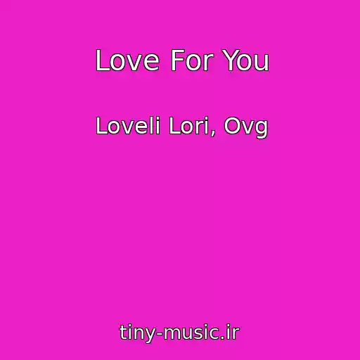 کاور آهنگ Love For You از Loveli Lori, Ovg
