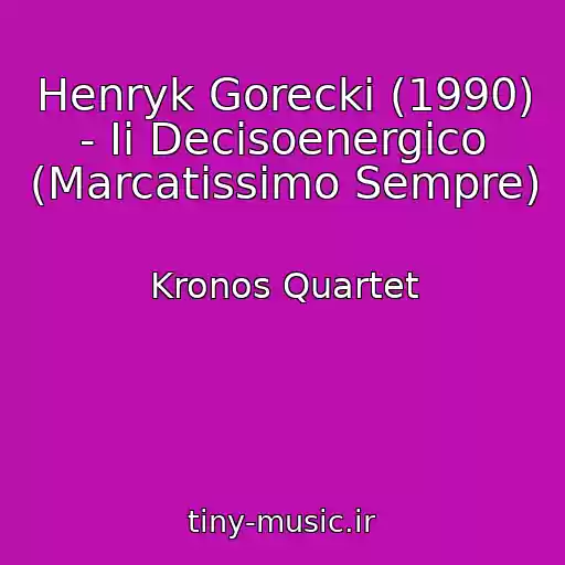 کاور آهنگ Henryk Gorecki (1990) - Ii Decisoenergico (Marcatissimo Sempre) از Kronos Quartet