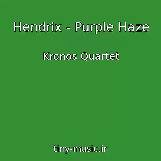 کاور آهنگ Hendrix - Purple Haze از Kronos Quartet