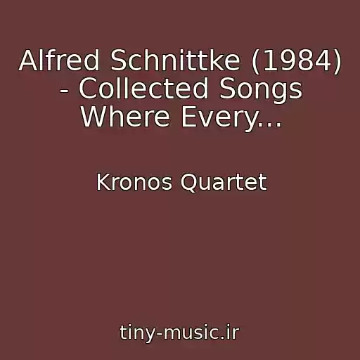 کاور آهنگ Alfred Schnittke (1984) - Collected Songs Where Every... از Kronos Quartet