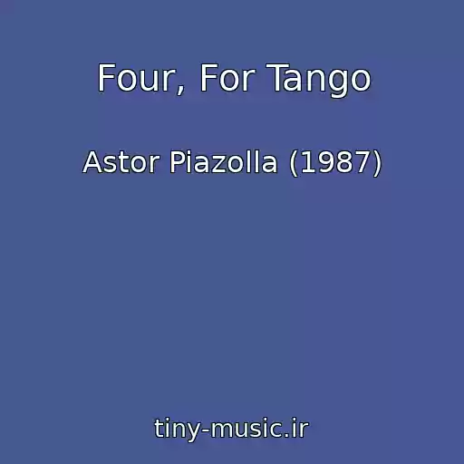 کاور آهنگ Four, For Tango از Astor Piazolla (1987)