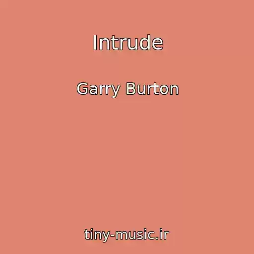 کاور آهنگ Intrude از Garry Burton