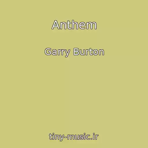 کاور آهنگ Anthem از Garry Burton