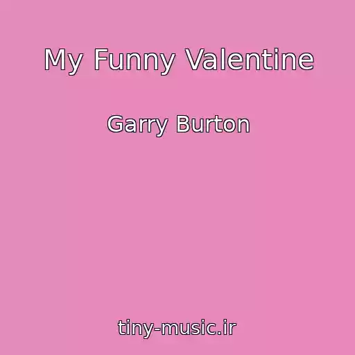 کاور آهنگ My Funny Valentine از Garry Burton