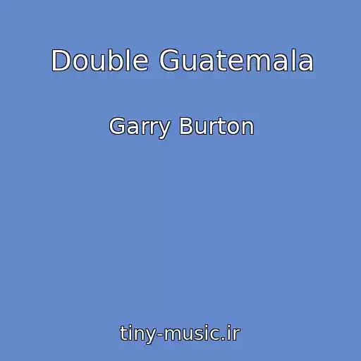 کاور آهنگ Double Guatemala از Garry Burton