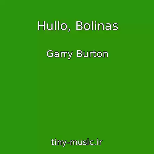 کاور آهنگ Hullo, Bolinas از Garry Burton