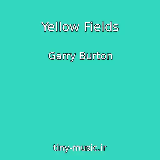 کاور آهنگ Yellow Fields از Garry Burton