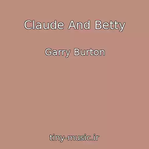 کاور آهنگ Claude And Betty از Garry Burton