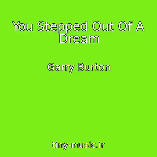 کاور آهنگ You Stepped Out Of A Dream از Garry Burton
