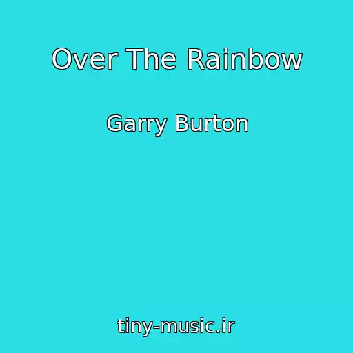 کاور آهنگ Over The Rainbow از Garry Burton