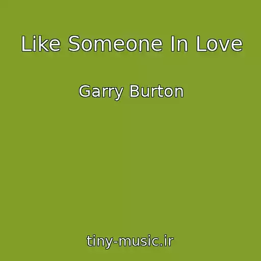کاور آهنگ Like Someone In Love از Garry Burton