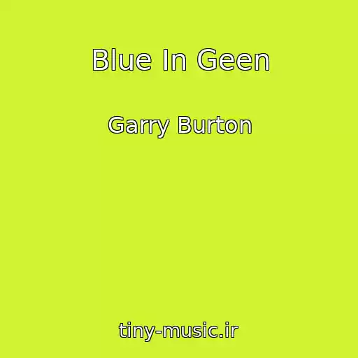 کاور آهنگ Blue In Geen از Garry Burton