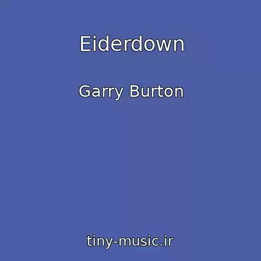 کاور آهنگ Eiderdown از Garry Burton