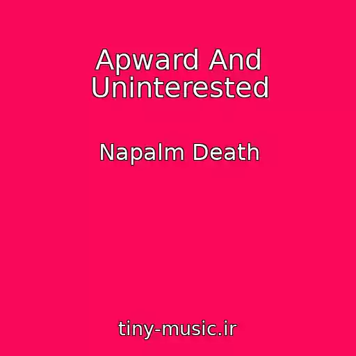 کاور آهنگ Apward And Uninterested از Napalm Death