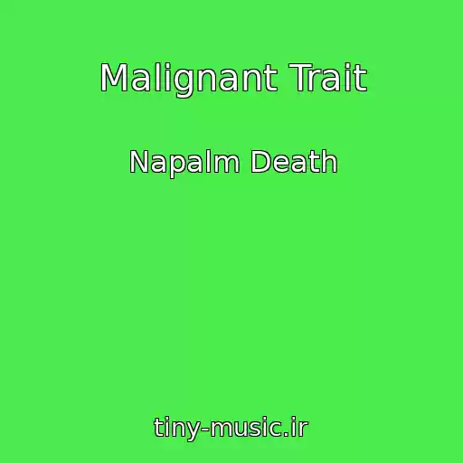 کاور آهنگ Malignant Trait از Napalm Death