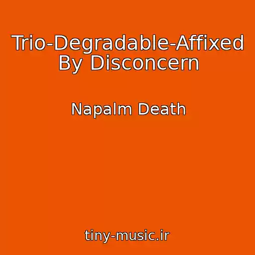 کاور آهنگ Trio-Degradable-Affixed By Disconcern از Napalm Death