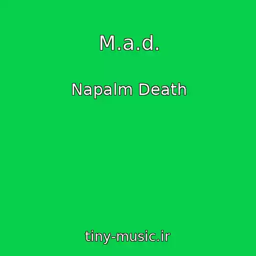 کاور آهنگ M.a.d. از Napalm Death