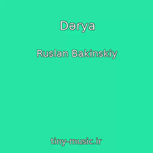 کاور آهنگ Dərya از Ruslan Bakinskiy