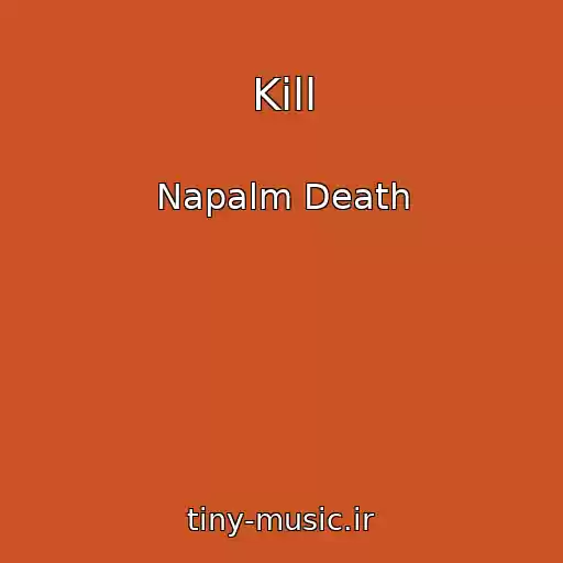 کاور آهنگ Kill از Napalm Death