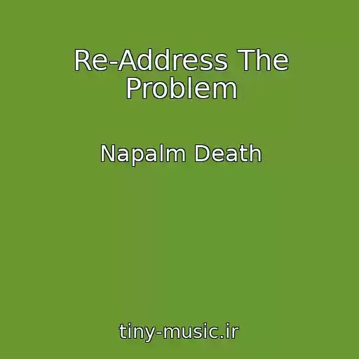 کاور آهنگ Re-Address The Problem از Napalm Death