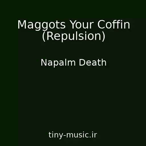 کاور آهنگ Maggots Your Coffin (Repulsion) از Napalm Death