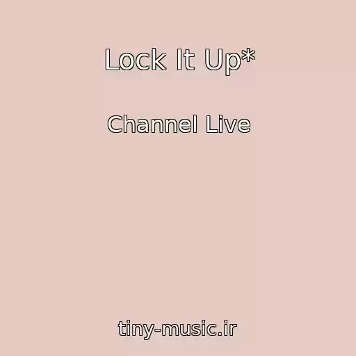 کاور آهنگ Lock It Up* از Channel Live