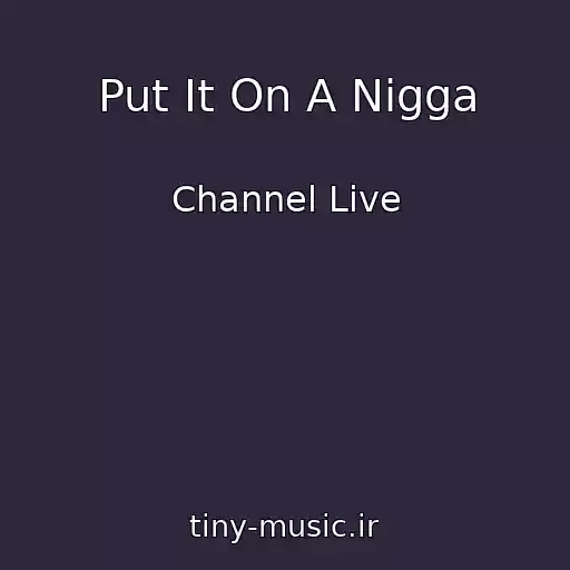 کاور آهنگ Put It On A Nigga از Channel Live
