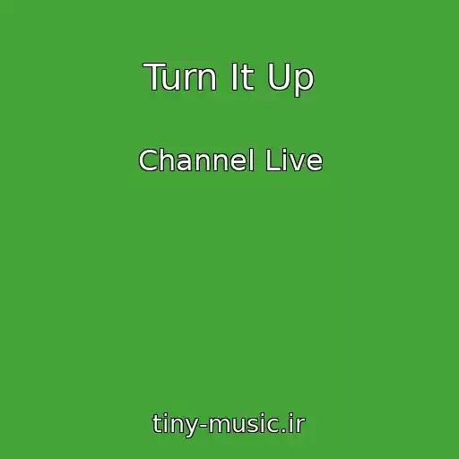 کاور آهنگ Turn It Up از Channel Live