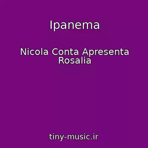 کاور آهنگ Ipanema از Nicola Conta Apresenta Rosalia