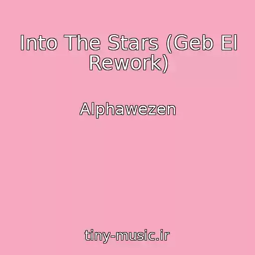 کاور آهنگ Into The Stars (Geb El Rework) از Alphawezen