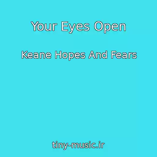 کاور آهنگ Your Eyes Open از Keane Hopes And Fears