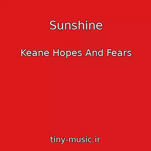 کاور آهنگ Sunshine از Keane Hopes And Fears