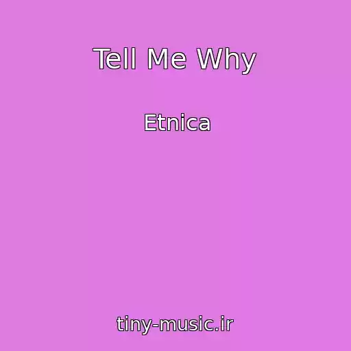 کاور آهنگ Tell Me Why از Etnica