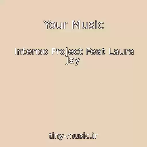 کاور آهنگ Your Music از Intenso Project Feat Laura Jay