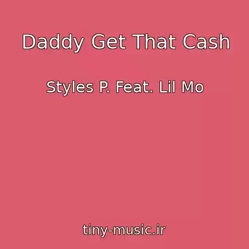 کاور آهنگ Daddy Get That Cash از Styles P. Feat. Lil Mo