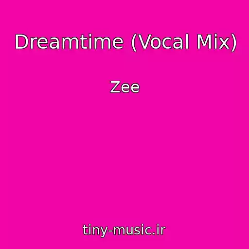 کاور آهنگ Dreamtime (Vocal Mix) از Zee