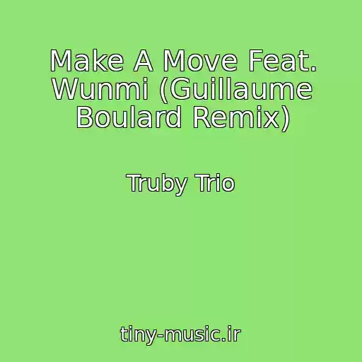 کاور آهنگ Make A Move Feat. Wunmi (Guillaume Boulard Remix) از Truby Trio