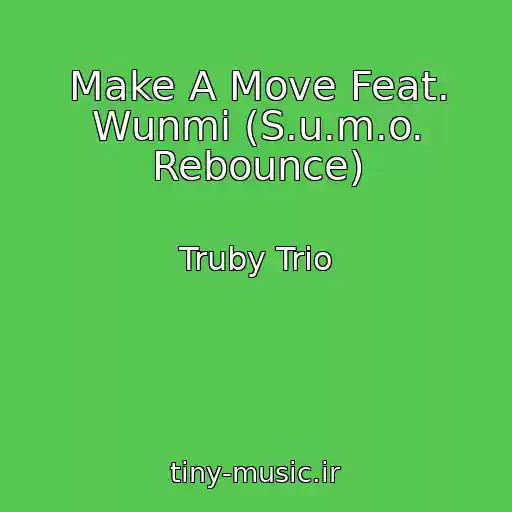 کاور آهنگ Make A Move Feat. Wunmi (S.u.m.o. Rebounce) از Truby Trio