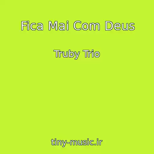 کاور آهنگ Fica Mai Com Deus از Truby Trio