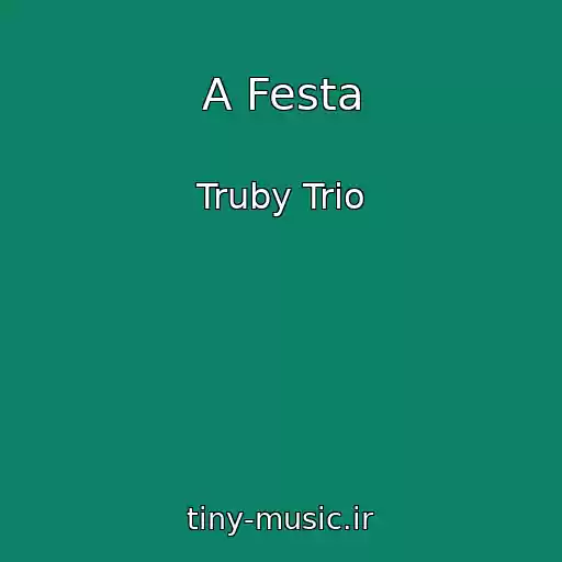 کاور آهنگ A Festa از Truby Trio