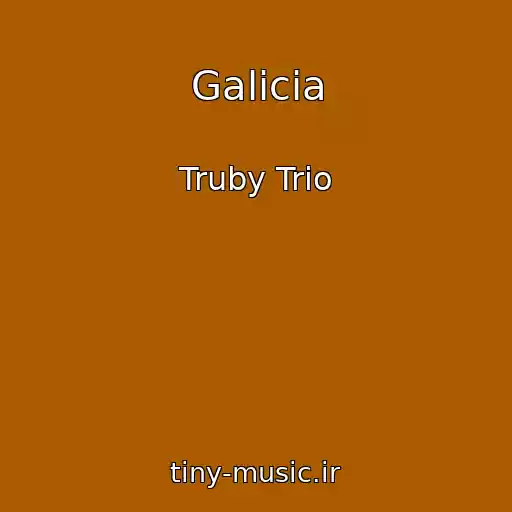 کاور آهنگ Galicia از Truby Trio