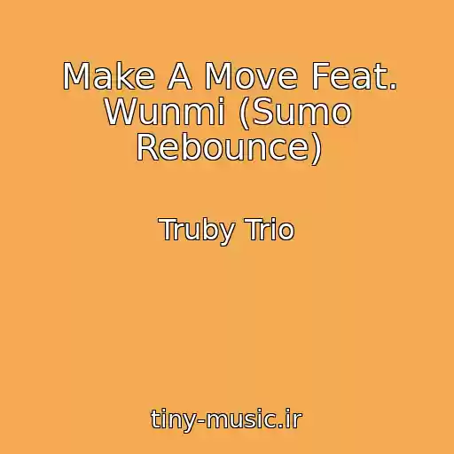 کاور آهنگ Make A Move Feat. Wunmi (Sumo Rebounce) از Truby Trio