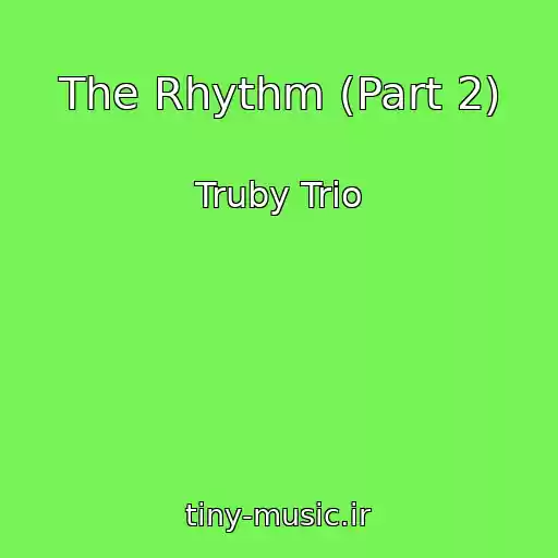 کاور آهنگ The Rhythm (Part 2) از Truby Trio