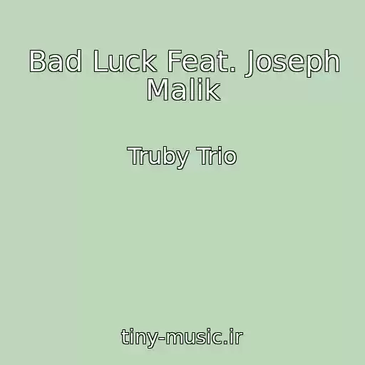 کاور آهنگ Bad Luck Feat. Joseph Malik از Truby Trio