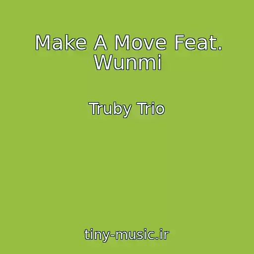 کاور آهنگ Make A Move Feat. Wunmi از Truby Trio
