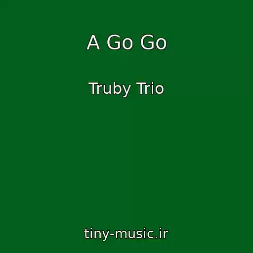 کاور آهنگ A Go Go از Truby Trio