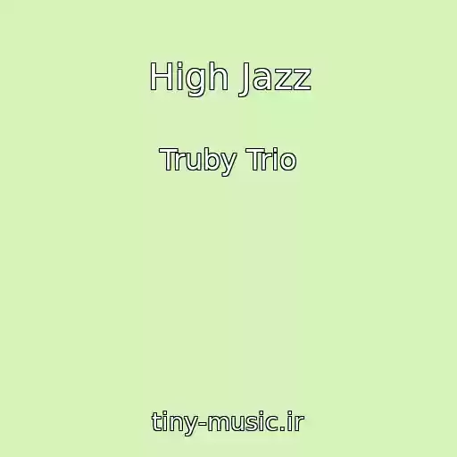 کاور آهنگ High Jazz از Truby Trio