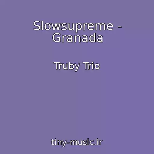 کاور آهنگ Slowsupreme - Granada از Truby Trio
